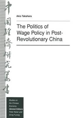 The Politics of Wage Policy in Post-Revolutionary China 9781349117109