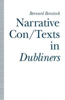 Narrative Con/Texts in Dubliners By Benstock, Bernard 9781349131273
