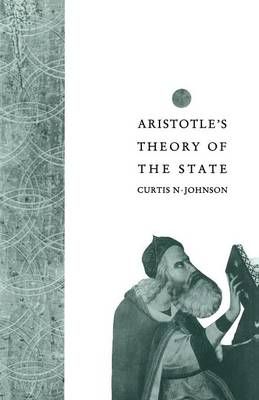 Aristotle's Theory of the State By Johnson, Curtis N 9781349208784