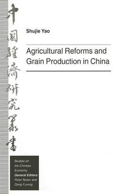 Agricultural Reforms and Grain Production in China By Yao, Shujie