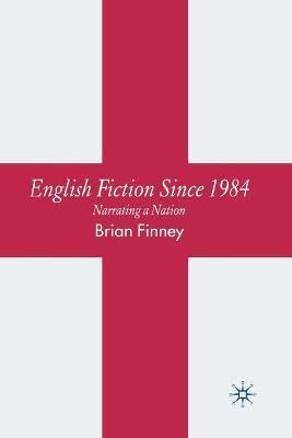 English Fiction Since 1984 By B. Finney 9781349284139 (Paperback)