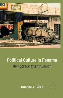 Political Culture in Panama By O. Pérez 9781349286850 (Paperback)
