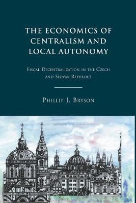 The Economics of Centralism and Local Autonomy By P. Bryson