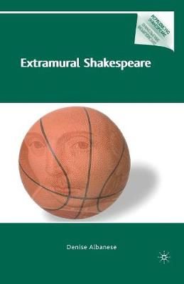 Extramural Shakespeare By D. Albanese 9781349289592 (Paperback)