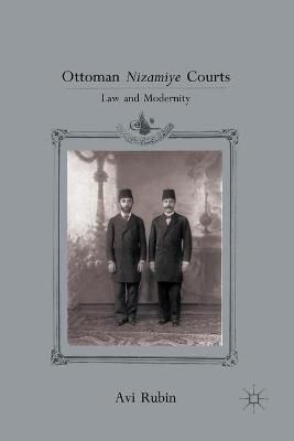 Ottoman Nizamiye Courts By A. Rubin 9781349292851 (Paperback)