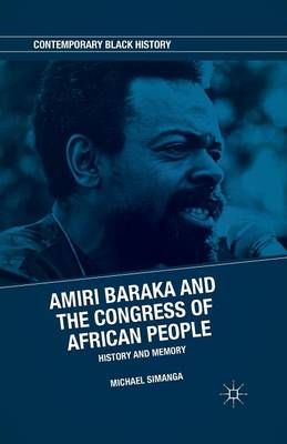 Amiri Baraka and the Congress of African People : History and Memory