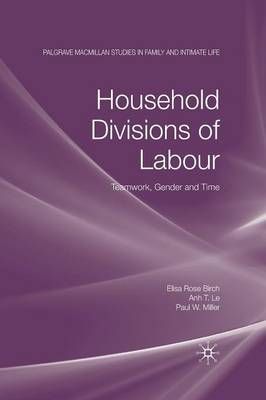 Household Divisions of Labour By E. Birch, A. Le, P. W. Miller