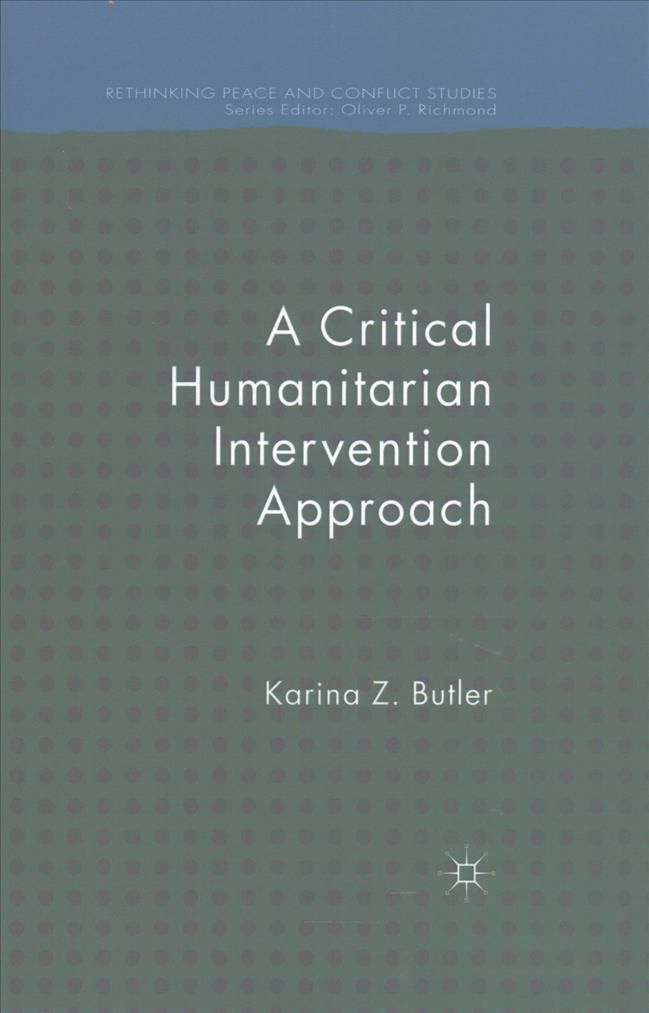 A Critical Humanitarian Intervention Approach By K. Butler (Paperback)