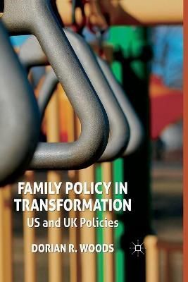 Family Policy in Transformation By D. Woods 9781349325757 (Paperback)