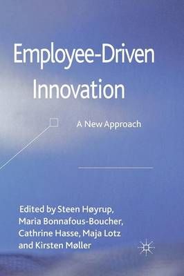 Employee-Driven Innovation : A New Approach By Høyrup, Steen