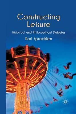 Constructing Leisure By K. Spracklen 9781349327690 (Paperback)