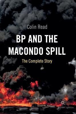 BP and the Macondo Spill : The Complete Story By Read, C. (Paperback)
