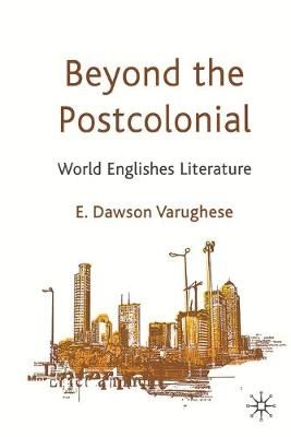 Beyond the Postcolonial By Dawson, Varughese E. 9781349336623