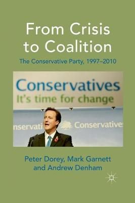 From Crisis to Coalition By P. Dorey, M. Garnett, A. Denham