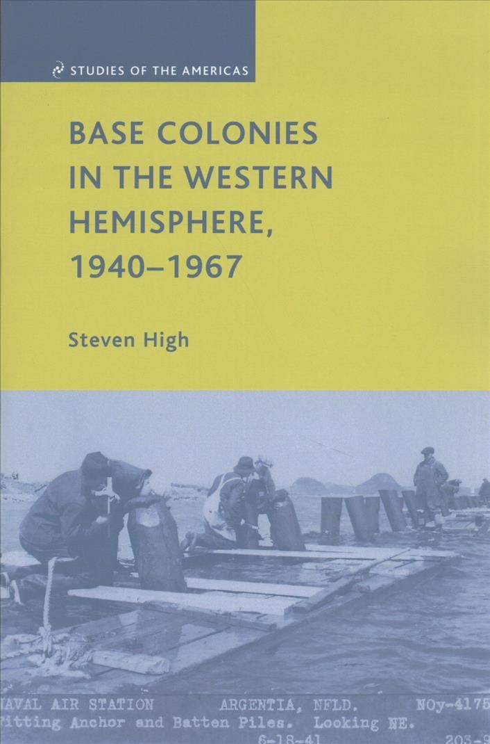 Base Colonies in the Western Hemisphere, 1940-1967 By S. High