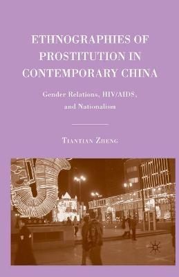 Ethnographies of Prostitution in Contemporary China By T. Zheng