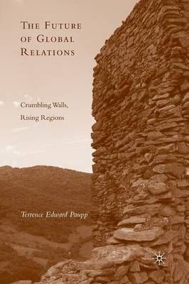The Future of Global Relations By T. Paupp 9781349380534 (Paperback)