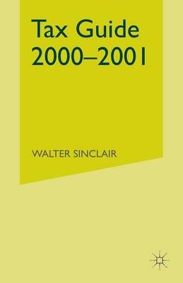 Tax Guide 2000-2001 By Walter Sinclair 9781349426195 (Paperback)