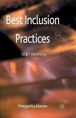Best Inclusion Practices : LGBT Diversity By Alonso, M. 9781349441662