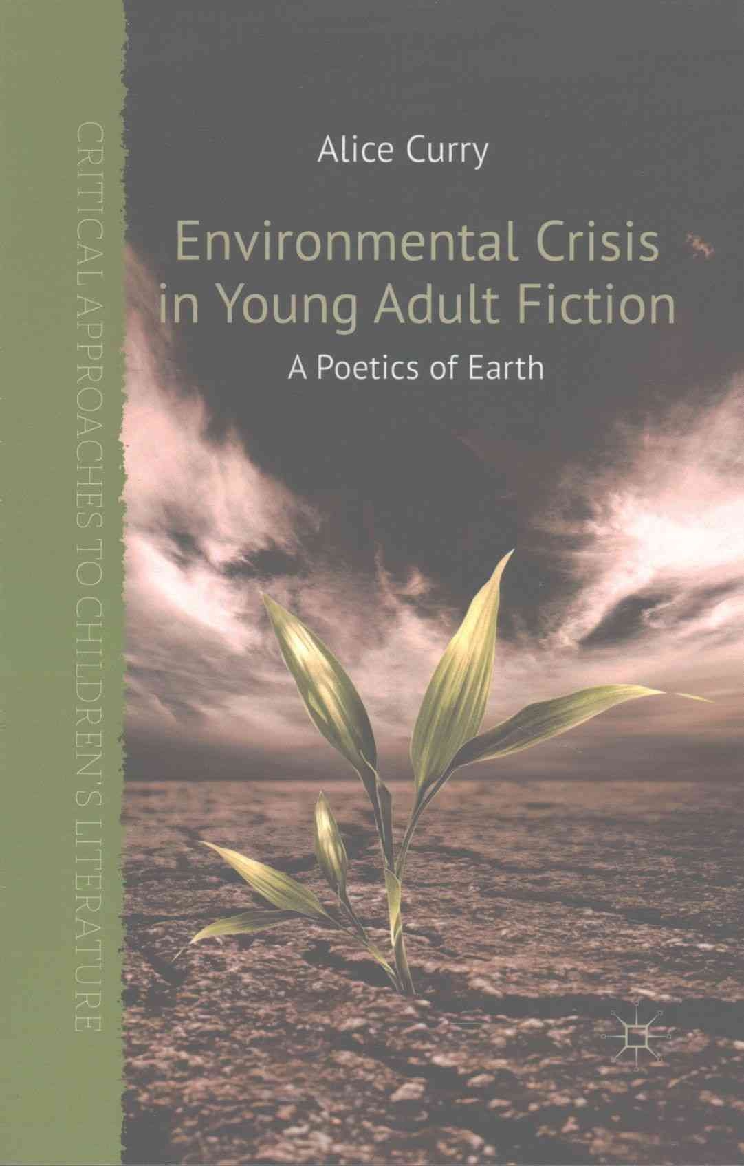 Environmental Crisis in Young Adult Fiction : A Poetics of Earth