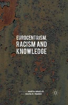 Eurocentrism, Racism and Knowledge : Debates on History and Power in Europe and the Americas