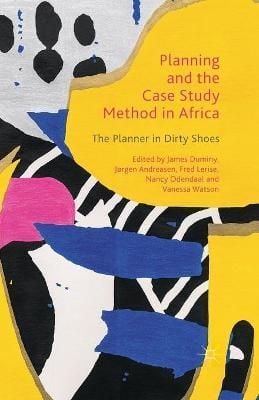 Planning and the Case Study Method in Africa : The Planner in Dirty Shoes
