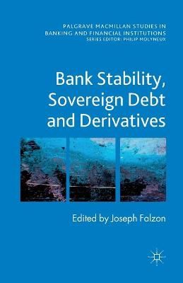 Bank Stability, Sovereign Debt and Derivatives By Falzon, J.