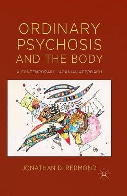 Ordinary Psychosis and The Body : A Contemporary Lacanian Approach