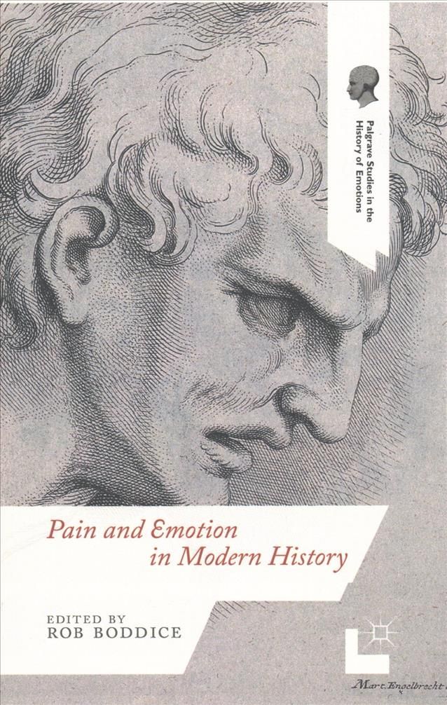 Pain and Emotion in Modern History By Boddice, R. 9781349476138
