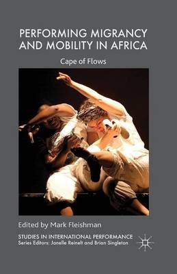 Performing Migrancy and Mobility in Africa : Cape of Flows (Paperback)