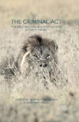 The Criminal Act : The Role and Influence of Routine Activity Theory