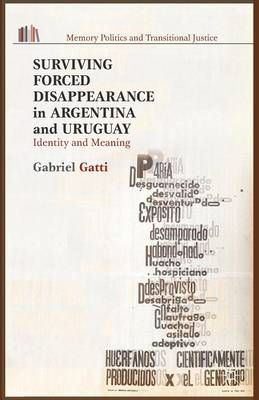 Surviving Forced Disappearance in Argentina and Uruguay : Identity and Meaning