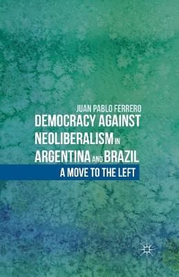 Democracy against Neoliberalism in Argentina and Brazil : A Move to the Left