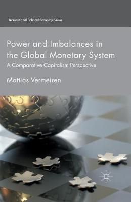 Power and Imbalances in the Global Monetary System : A Comparative Capitalism Perspective