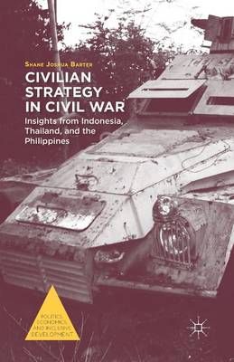 Civilian Strategy in Civil War : Insights from Indonesia, Thailand, and the Philippines