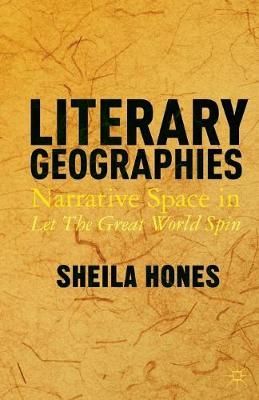 Literary Geographies : Narrative Space in Let The Great World Spin