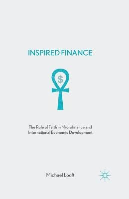 Inspired Finance : The Role of Faith in Microfinance and International Economic Development