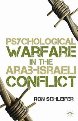 Psychological Warfare in the Arab-Israeli Conflict By Schleifer, R.