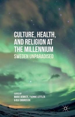 Culture, Health, and Religion at the Millennium : Sweden Unparadised
