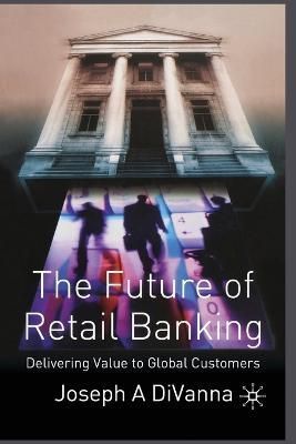 The Future of Retail Banking By J. DiVanna 9781349510580 (Paperback)