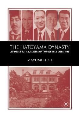 The Hatoyama Dynasty By M. Itoh 9781349527410 (Paperback)