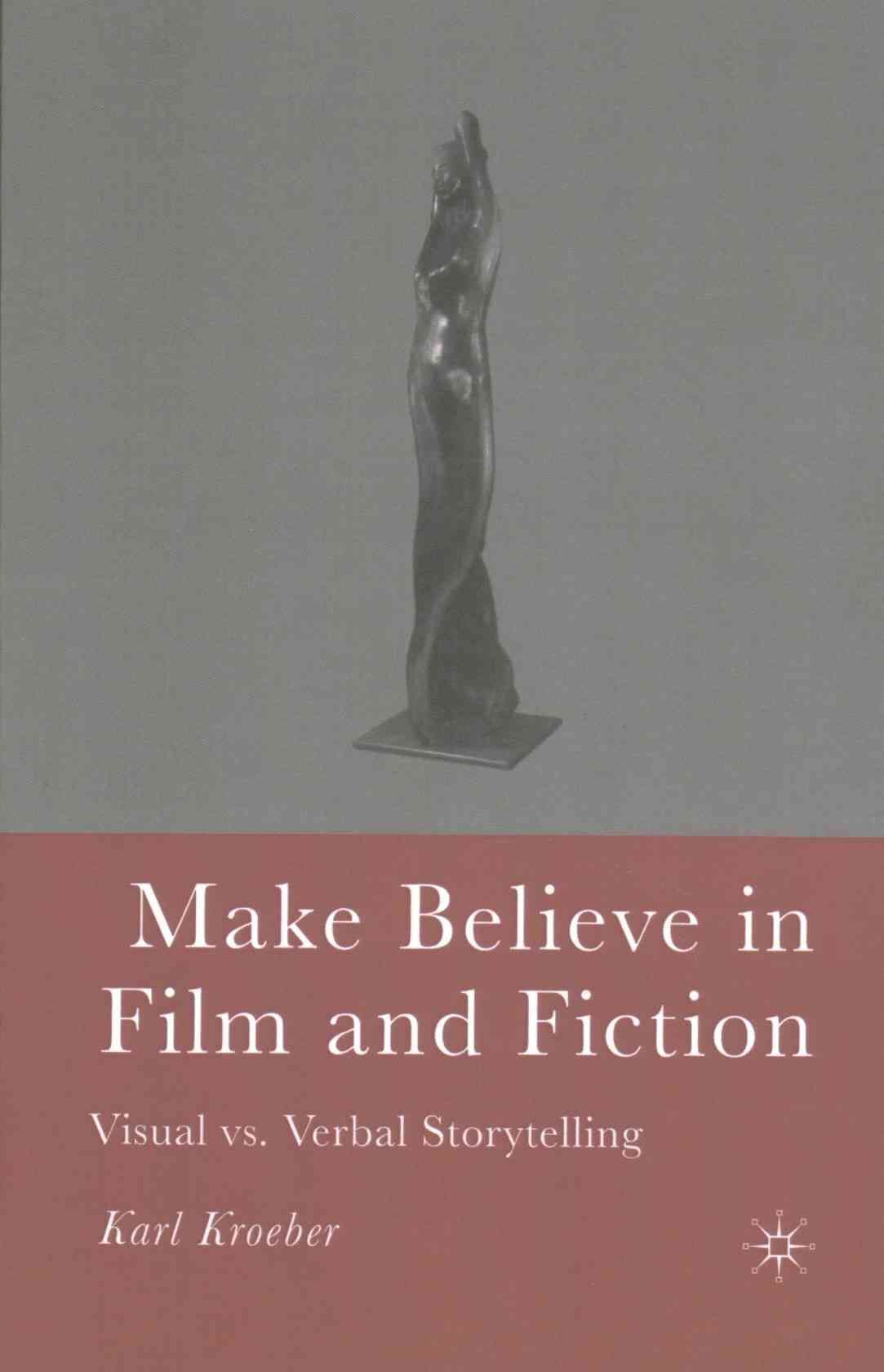 Make Believe in Film and Fiction By K. Kroeber 9781349534012