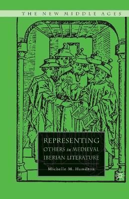 Representing Others in Medieval Iberian Literature By M. Hamilton
