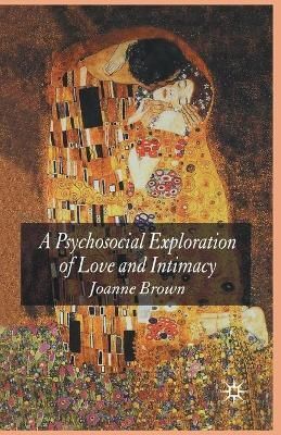 A Psychosocial Exploration of Love and Intimacy By J. Brown