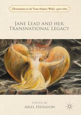 Jane Lead and her Transnational Legacy By Ariel Hessayon 9781349679430
