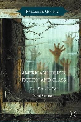 American Horror Fiction and Class : From Poe to Twilight 9781349709441