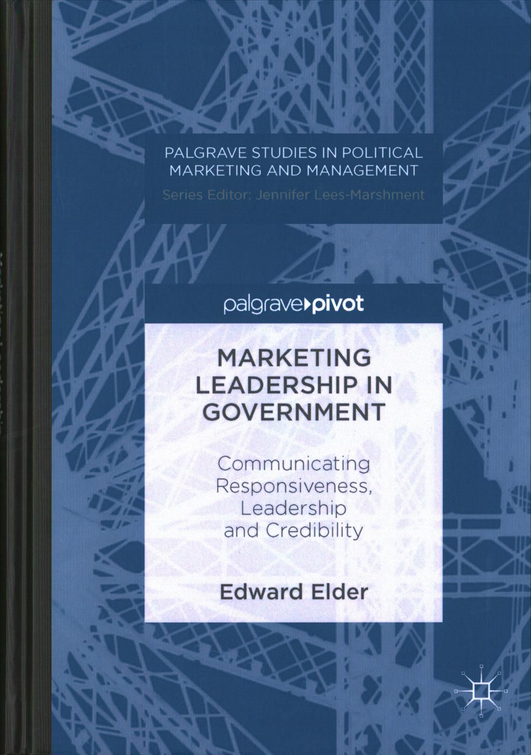 Marketing Leadership in Government : Communicating Responsiveness, Leadership and Credibility