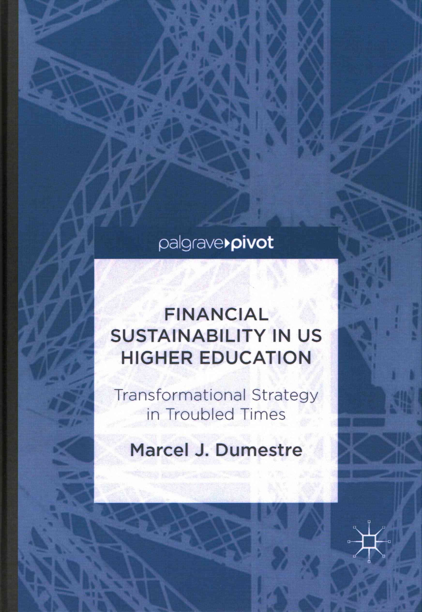 Financial Sustainability in US Higher Education : Transformational Strategy in Troubled Times