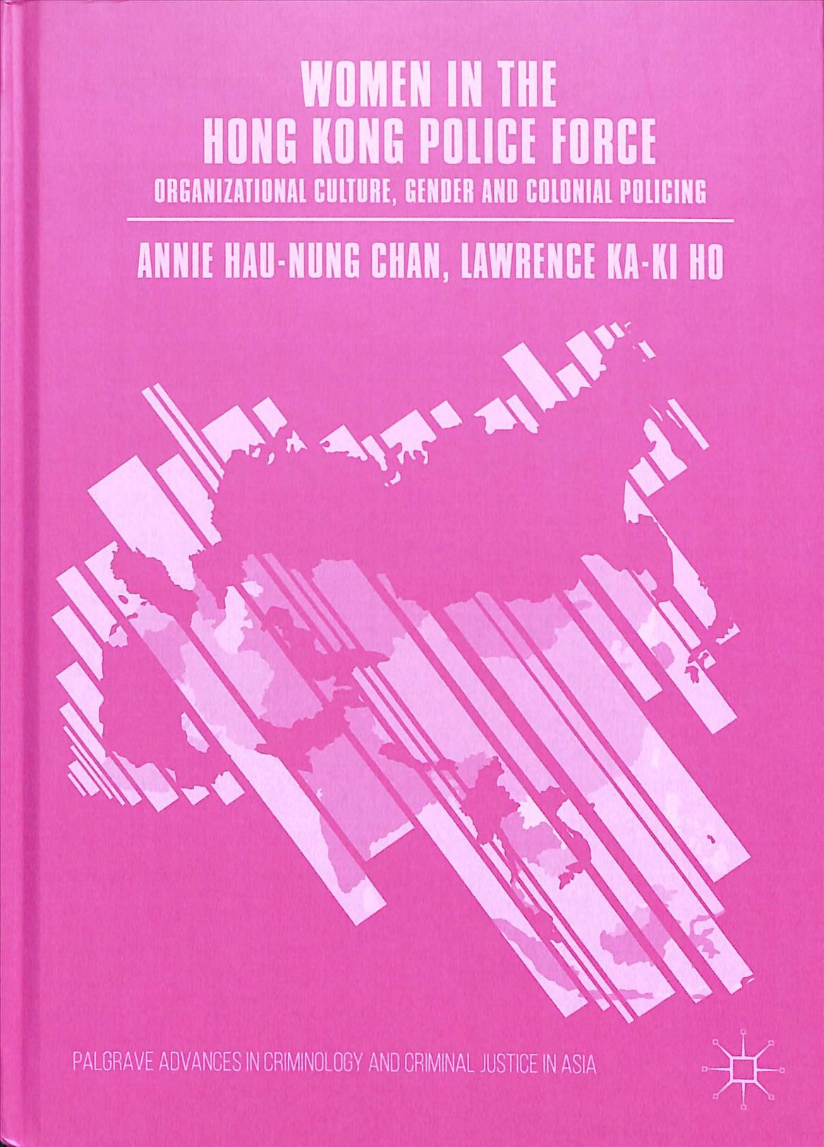Women in the Hong Kong Police Force : Organizational Culture, Gender and Colonial Policing