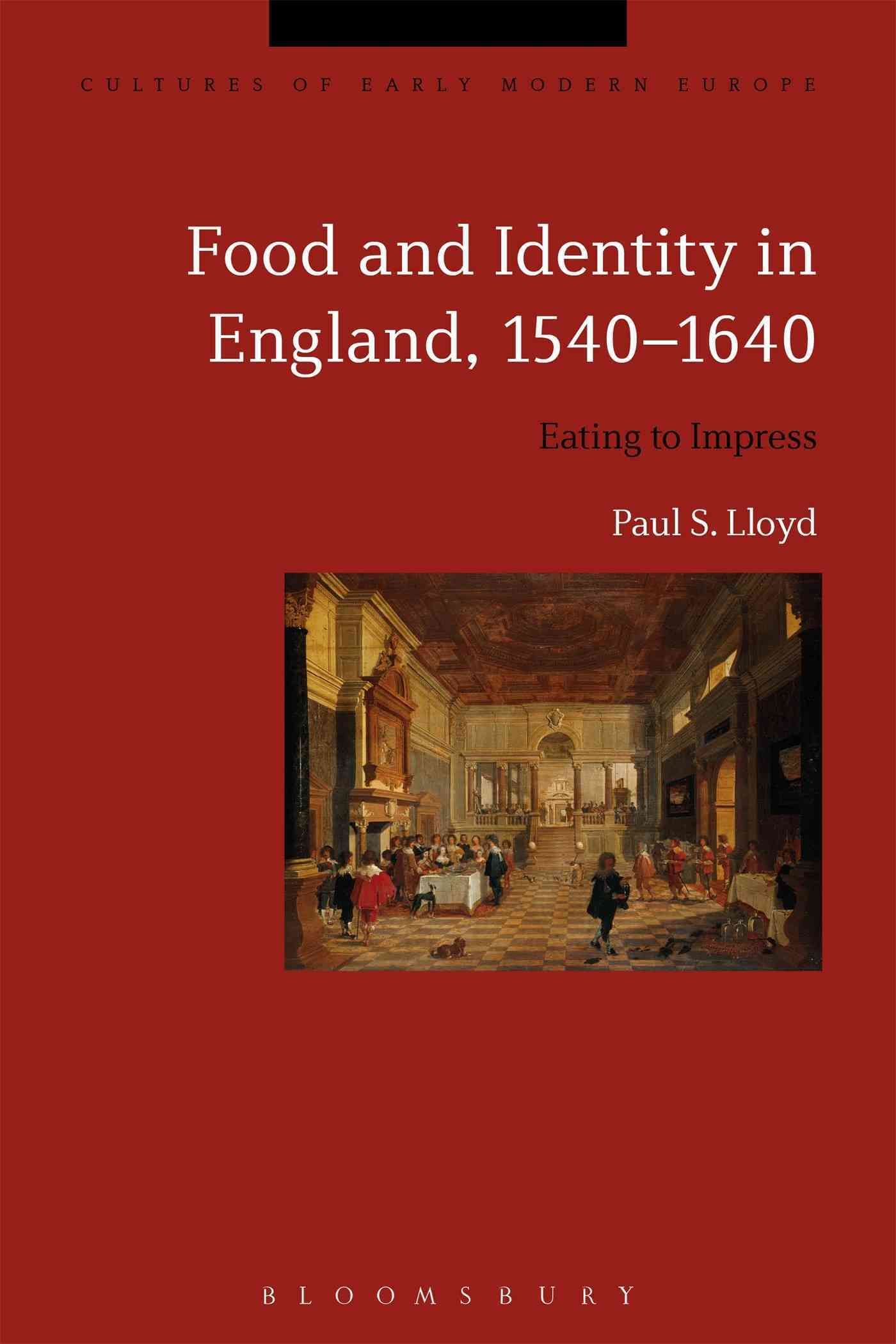 Food and Identity in England, 1540-1640 By Lloyd, Paul S. (Paperback)